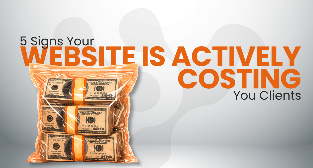 5 Signs Your Website Is Actively Costing You Clients