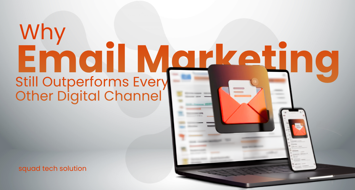 Why Email Marketing Still Outperforms Every Other Digital Channel